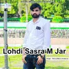 Lohdi Sasra M Jar