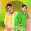 About Balak Dat Jayego Song