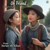 About Oh Friend Song