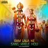 About Ram Lala Ke Sang Khele Holi Song