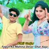 About Fagun Ko Mahina Devar Ghar Aaja Song