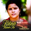 About Kitna Rulate Ho Song