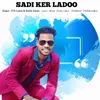 About SADI KER LADOO Song