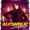 About Alcoholic Saiyaan Song
