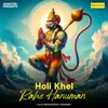 Holi Khel Rahe Hanuman