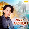 About Zikra E Aashiqui Song
