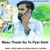 About Masu Thodo So To Pyar Karti Song