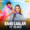 About Rang Laalan De Bhabhi (feat. Anjali Raghav, Mannu Pahari) Song