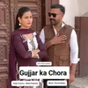About Gujjar Ka Chora Song