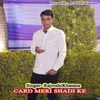 About CARD MERI SHADI KE Song