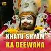 About Khatu Shyam Ka Deewana Song