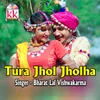 About Tura Jhol Jholha Song
