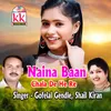 About Naina Baan Chala De He Re Song
