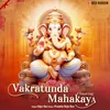 About Vakratunda Mahakaya - Chanting Song