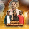 About Chora kashyap ka Song