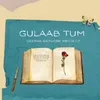 About Gulaab Tum Song