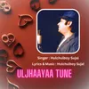 Uljhaayaa Tune