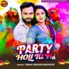 About Party Holi Ki Ha Song