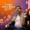 Tumse Milke Dilka