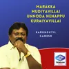 Marakka Mudiyavillai Unnoda Nenappu Kuraiyavillai