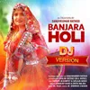 Banjara Holi - Dj Version