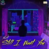 About Still I Want You Song
