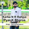 Karba N R Rahjya Pyar K Bharos