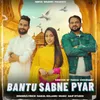 About Bantu Sabne Pyar Song