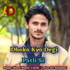 About Dhoko Kyo Degi Patli Si Song