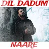 Dil Dadum Naare