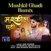 Mushkil Ghadi (Remix)