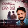 About Dil Diyan Dil Vich Song