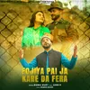 About Fojiya Pai Ja Kare Da Fera Song