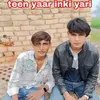 About teen yaar inki yari Song