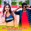 About Dekh Balam Meri Chaturai Song