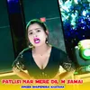 About Patlisi Nar Mere Dil M Samai Song