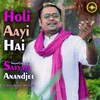 About Holi Aayi Hai Satyam Anandjee Song