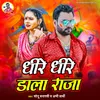 About Dhire Dhire Dala Raja Song