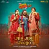 Jug Jug Jeeyo (From "Fer Mamlaa Gadbad Hai")