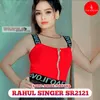 About RAHUL SINGER SR2121 Song