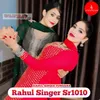 About Rahul Singer Sr1010 Song