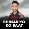 About Bhinariyo Ko Baat Song