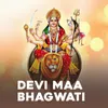About Devi Maa Bhagwati Song
