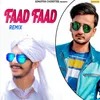 About Faad Faad Remix Song