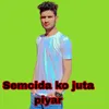 About Semcida ko juta piyar Song