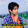 Pyar Samj Dil Diyo Sad Meena Song