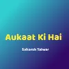 About Aukaat Ki Hai Song