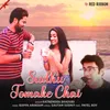 About Sudhu Tomake Chai Song