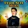 About Lyade Suit Mera Song
