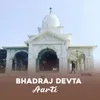 About Bhadraj Devta Aarti Song